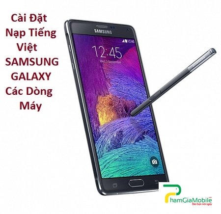 Cài Đặt Nạp Tiếng Việt Samsung Galaxy Note 4 Tại HCM